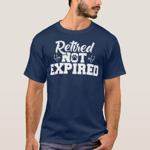 Retired Vet Retired Not Expired T-Shirt