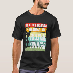 Retired Veterinarian Fulltime Swinger Golf Golfer T-Shirt