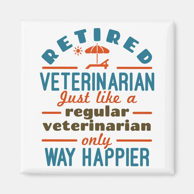 Retired Veterinarian Veterinary Retirement Happier Magnet (Front)