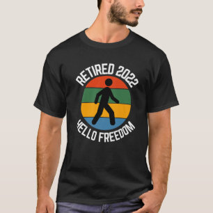 Retired Walker 2022 Hello Freedom Walking T-Shirt