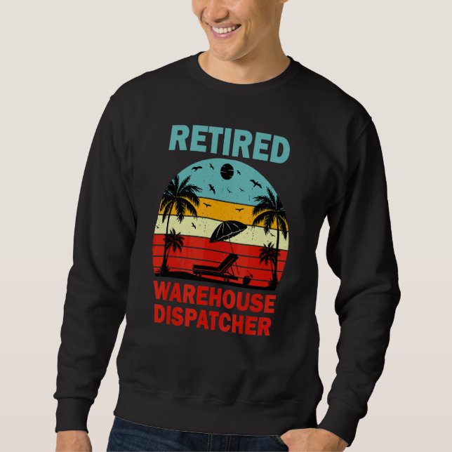 Retired Warehouse Dispatcher Retirement Sweatshirt (Front)