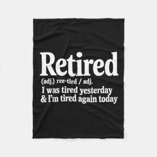 Retired was Tired Yesterday Sarcasm Jokes Dad Fleece Blanket