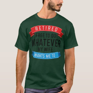 Retired Whatever 3 T-Shirt