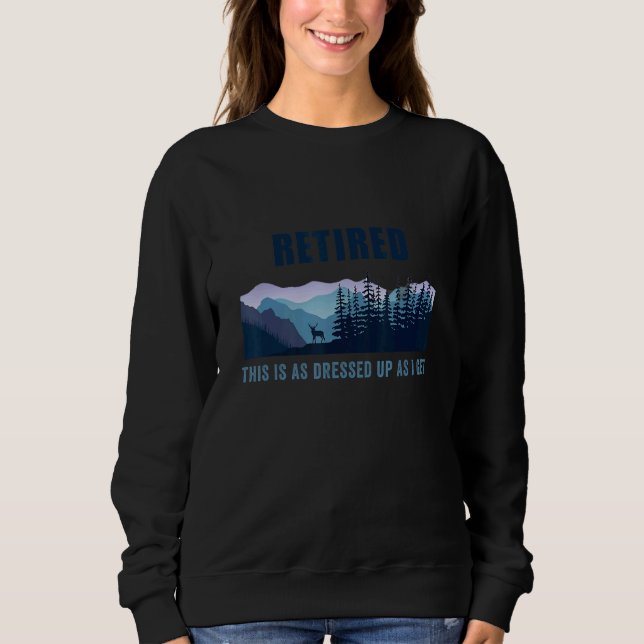 Retired With Mountains And Elks Or Deer Sweatshirt (Front)