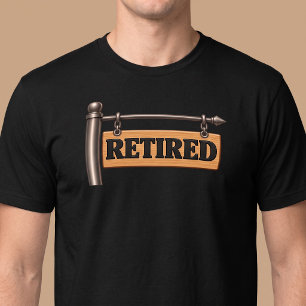 Retired Wooden Hanging Sign T-Shirt