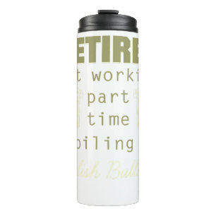 Retired Working Spoiling English Bulldog Dog Owner Thermal Tumbler