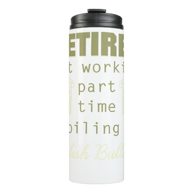 Retired Working Spoiling English Bulldog Dog Owner Thermal Tumbler (Front)