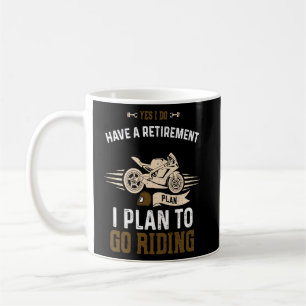 Retired Yes I Do Have A Retirement Plan I Pla Moto Coffee Mug