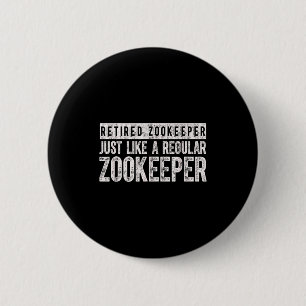 Retired Zookeeper Funny Zoo Keeper Retirement 6 Cm Round Badge