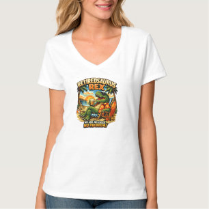 Retiredsaurus Rex: No Job. No Clock. No Problem! T-Shirt