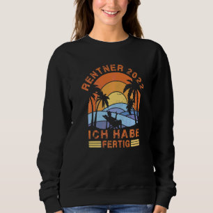 Retiree 2022 I'm Done Retiring 2022 Sweatshirt
