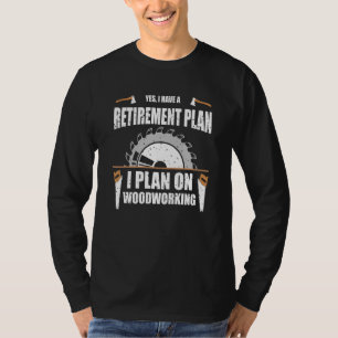 Retiremen For Woodworking Retired Carpentry Dad T-Shirt