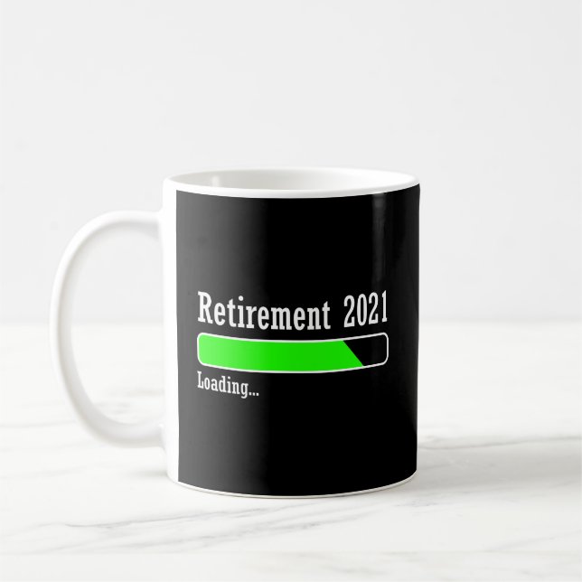Retirement 2021 Loading Countdown To Be Retired In Coffee Mug (Left)