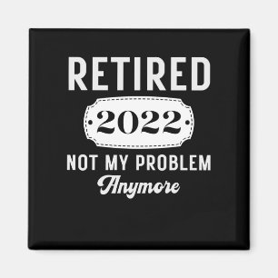 Retirement 2022 for men women funny retired gift magnet