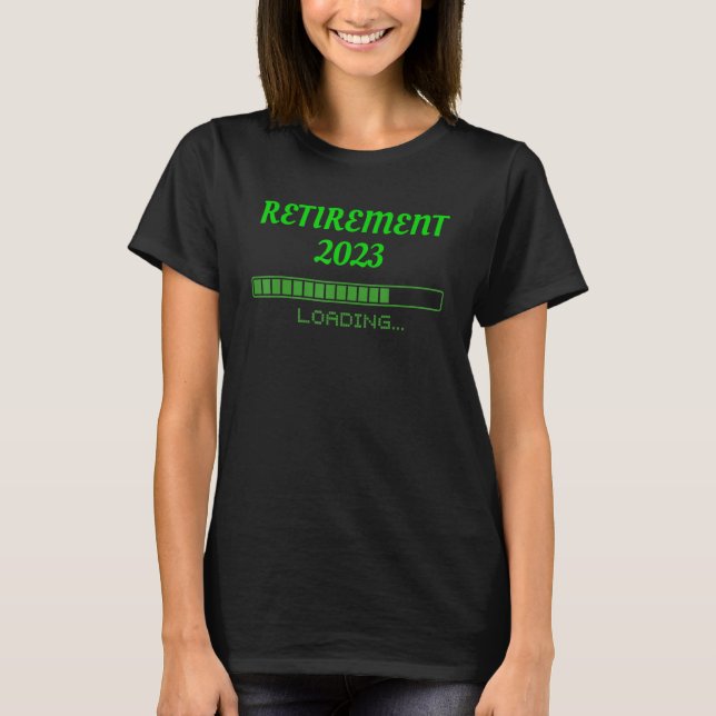 Retirement 2023 loading for any age men women sayi T-Shirt (Front)
