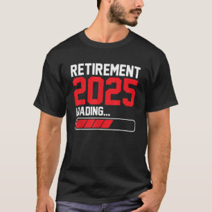 Retirement 2025 Loading Funny Retiring Retired Men T-Shirt