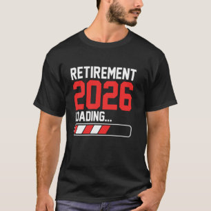Retirement 2026 Loading Funny Retiring Retired Men T-Shirt