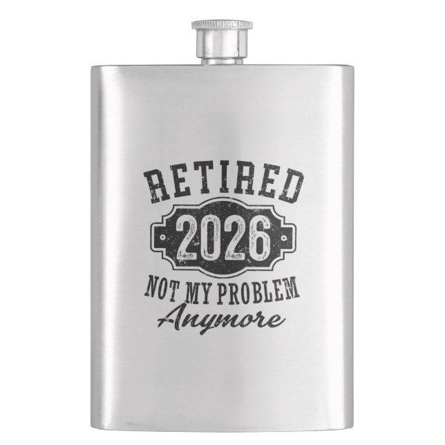 Retirement 2026 Not My Problem Anymore Funny Hip Flask (Front)