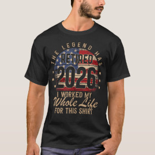 Retirement 2026 Us Flag Retired I Worked Whole Lif T-Shirt