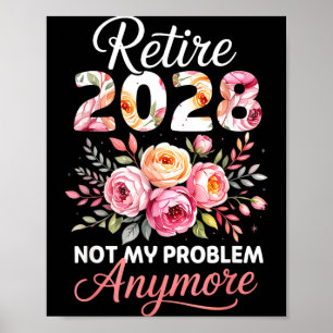 Retirement 2028 Women Retired 2028 Not Problem Poster