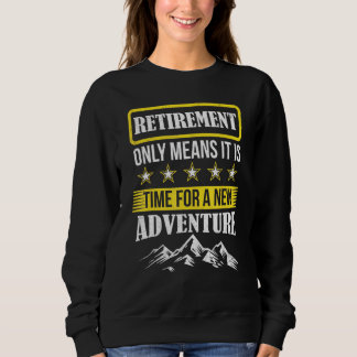 Retirement Adventure Mountain Traveller Camper Hik Sweatshirt