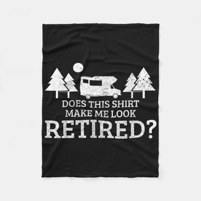Retirement Camping Rv Camper Does This Make Me Loo Fleece Blanket (Front)