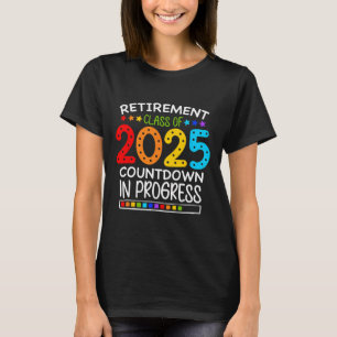 Retirement Cl Of 2025 Teacher Countdown Loading Te T-Shirt