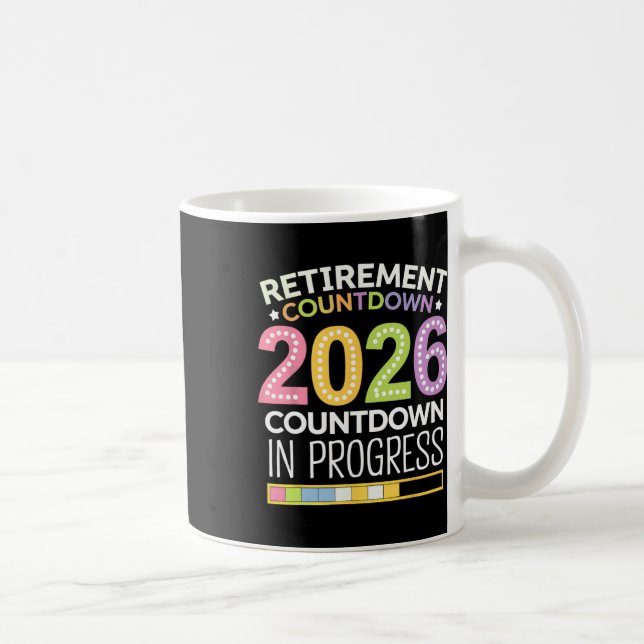 Retirement Cl Of 2026 Teacher Countdown Loading Te Coffee Mug (Right)