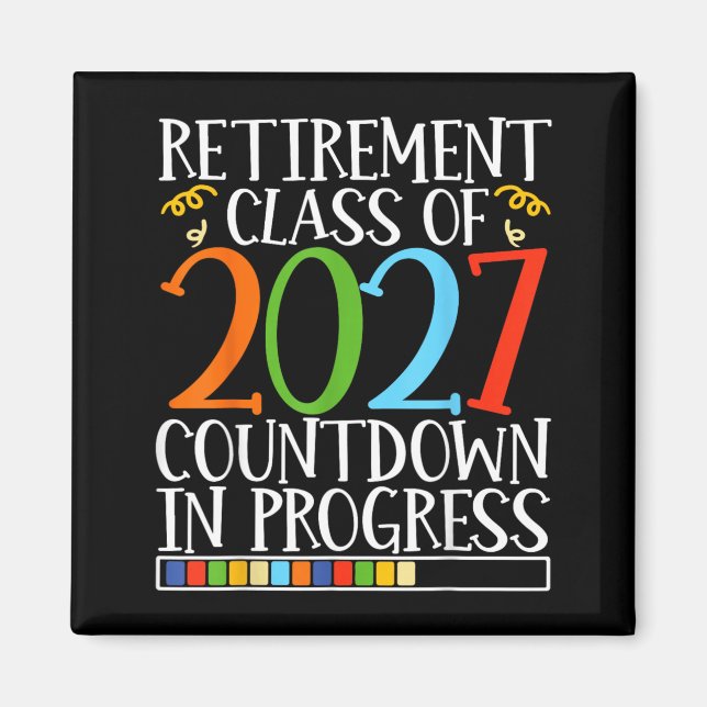 Retirement Cl Of 2027 Countdown In Progress Fun Magnet (Front)
