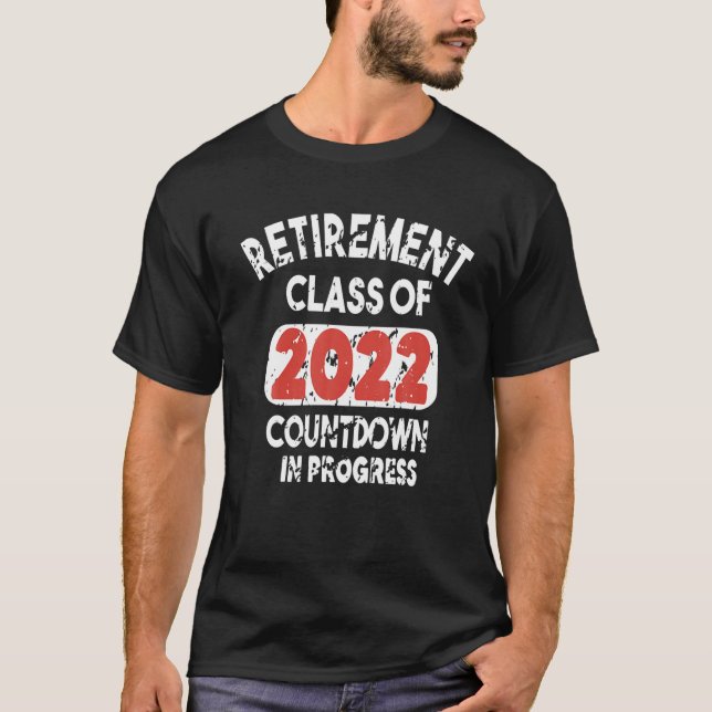 Retirement Class Of 2022 Countdown In Progress Ret T-Shirt (Front)