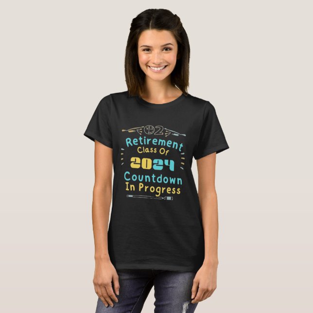 retirement class of 2024 countdown in progress T-Shirt (Front Full)