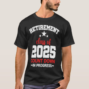 Retirement Class Of 2025 Count Down Progress Retir T-Shirt