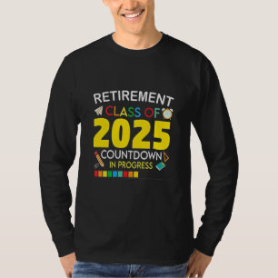 Retirement Class of 2025 Countdown in Process T-Shirt