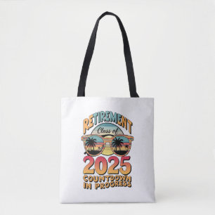Retirement Class Of 2025 Countdown In Progress  Tote Bag