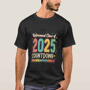 Retirement Class of 2025 in Process Graduation T-Shirt