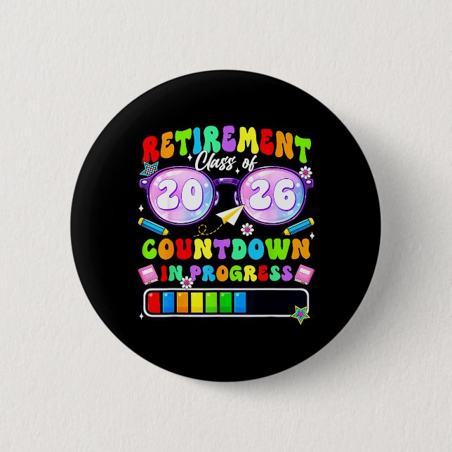 Retirement Class of 2026 Countdown in Progress 6 Cm Round Badge (Front)
