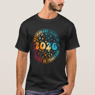 Retirement Class Of 2026 Countdown In Progress Fun T-Shirt