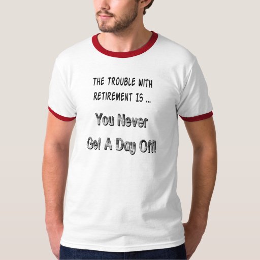 Retirement Complaint T-shirt - 21.45 Retirement Complaint T-shirt