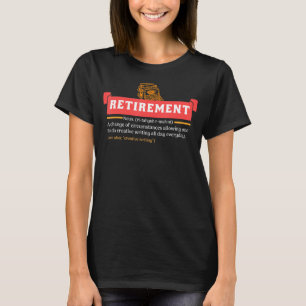 Retirement Definition Time To Do Creative Writing  T-Shirt