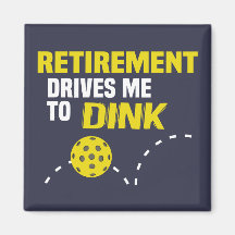 "Retirement Drives me to Dink" Pickleball Magnet