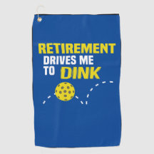 "Retirement Drives me to Dink" Pickleball Towel