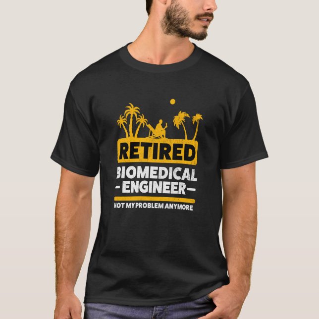 Retirement Engineering Retiree Retired Biomedical  T-Shirt (Front)