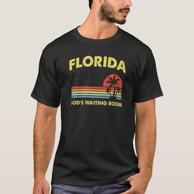 Retirement Florida God's Waiting Room Old Folks Ho T-Shirt (Front)