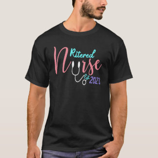 Retirement For Nurse 2023 Nursing Retired Nurse 20 T-Shirt