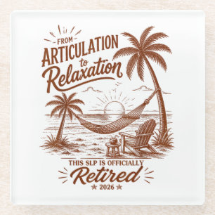 Retirement Form Articulation to Relaxation 2026 Glass Coaster