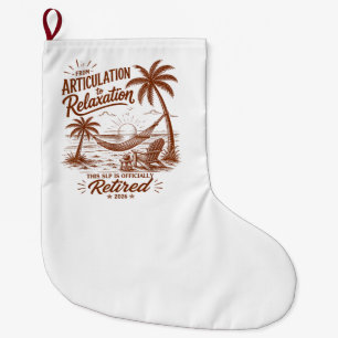 Retirement Form Articulation to Relaxation 2026 Large Christmas Stocking