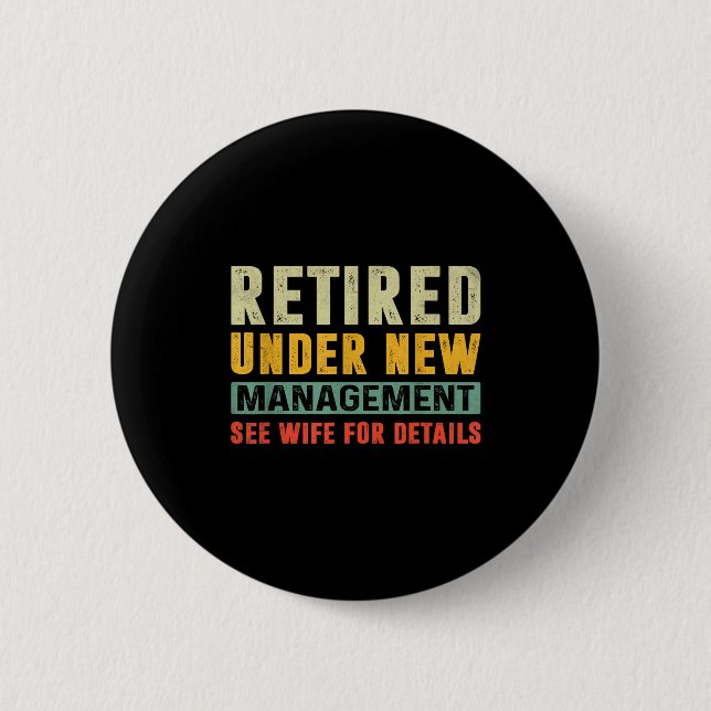 Retirement Funny Party Retired Under New Managemen 6 Cm Round Badge (Front)