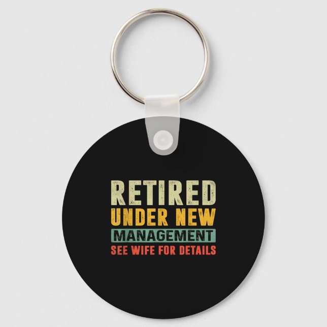 Retirement Funny Party Retired Under New Managemen Key Ring (Front)