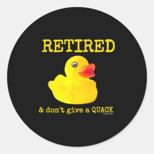 Retirement Funny Retired I Don't Give A Quack Rubb Classic Round Sticker