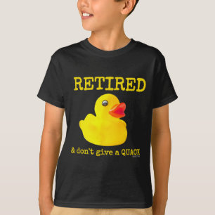 Retirement Funny Retired I Don't Give A Quack Rubb T-Shirt